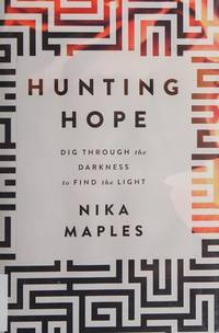 Hunting Hope : Dig Through the Darkness to Find the Light