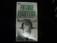 An Illustrated Guide to Future Fighters and Combat Aircraft by Gunston, Bill - c1986