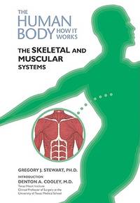The Skeletal and Muscular Systems (The Human Body, How It Works)