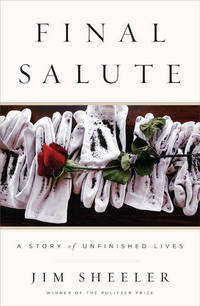 Final Salute: A Story of Unfinished Lives de Sheeler, Jim - 2008