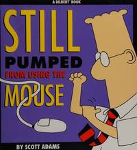 cover of Dilbert: Still Pumped from Using the Mouse (A Dilbert Book)