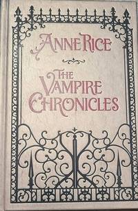 The Vampire Chronicles: Interview with a Vampire, Vampire Lestat and the Queen of the Damned...