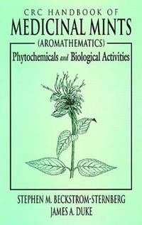 Handbook of Medicinal Mints (Aromathematics): Phytochemicals and Biological Activities by Beckstrom-Sternberg, Stephen M;  Duke, James A - 1996