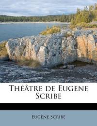 Théâtre de Eugene Scribe (French Edition)