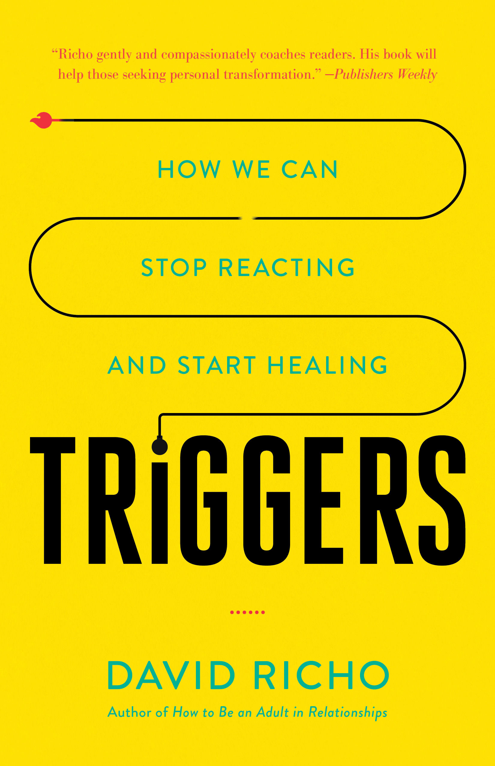 BIBLIO | Triggers: How We Can Stop Reacting and Start Healing by David ...
