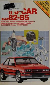 Chilton's Repair and Tune-Up Guide: Gm J-Car, 1982-85 (Chilton's Repair Manual (Model...