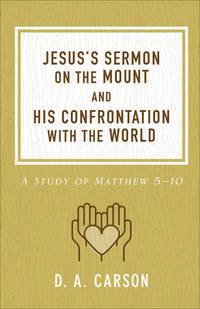 Jesus's Sermon on the Mount and His Confrontation with the World: A Study of Matthew 5-10