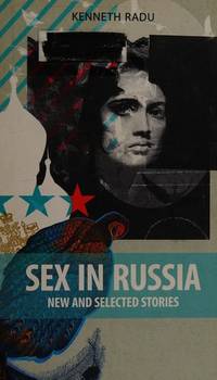 Sex in Russia: New and Selected Stories