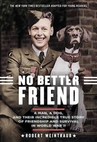 No Better Friend: Young Readers Edition: A Man, a Dog, and Their Incredible True Story of...