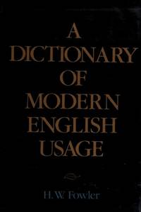 Dictionary Of Modern English Usage by Fowler, H.W