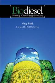 Biodiesel: Growing A New Energy Economy by Pahl, Greg - 2005-01-15