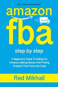 Amazon Fba: A Beginners Guide To Selling On Amazon, Making Money And Finding Products That Turns...