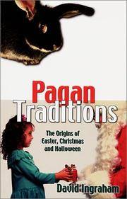 Pagan Traditions: The Origins of Easter, Christmas and Halloween by Ingraham, David - 2000