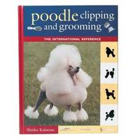 Poodle Clipping and Grooming: The International Reference (third edition)