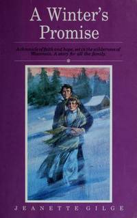 A Winter&#039;s Promise (Never Miss a Sunset, Pioneer Family Series, Book 1) by Jeanette Gilge - 1988-07