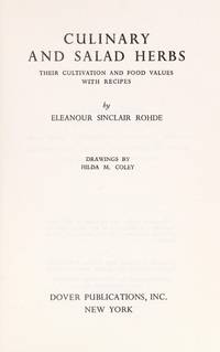 Culinary and Salad Herbs: Their Cultivation and Food Values With Recipes