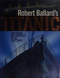 Titanic: Exploring the Greatest of all Lost Ships by Robert D. Ballard - Paperback - from Discover Books (SKU: 3414543851)