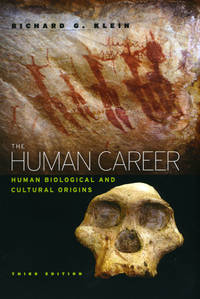 The Human Career: Human Biological and Cultural Origins, Third Edition by Klein, Richard G - 2009-06-01