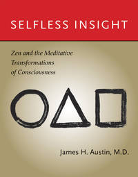 Selfless Insight: Zen and the Meditative Transformations of Consciousness (Mit Press)