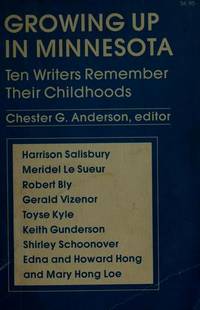 Growing up in Minnesota : Ten Writers Remember Their Childhoods by Chester G. Anderson - 1976