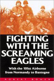 FIGHTING WITH THE SCREAMING EAGLES With the 101st Airborne from Normandy to Bastogne