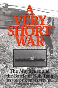 A Very Short War The Mayaguez and the Battle of Koh Tang [Texas a & M University Military...