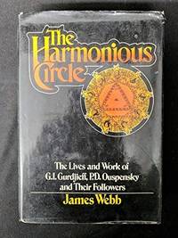 The Harmonious Circle: The Lives and Work of G. I. Gurdjieff, P. D. Ouspensky, and Their Followers