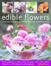 Edible Flowers: From garden to kitchen: growing flowers you can eat, with a directory of 40...