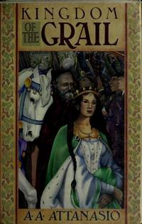 Kingdom of the Grail by A.A.Attanasio - 1992