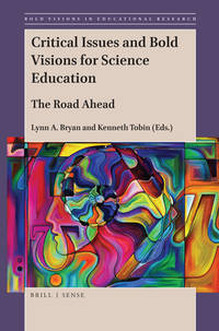 Critical Issues and Bold Visions for Science Education (Bold Visions in Educational Research)