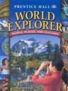 WORLD EXPLORER: PEOPLE, PLACES AND CULTURES 1ST EDITION STUDENT EDITION 2003C (Prentice Hall world explorer)