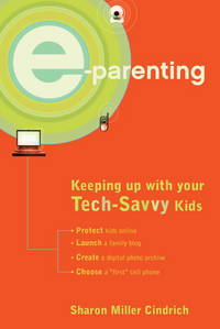 E-Parenting: Keeping Up with Your Tech-Savvy Kids (Advanced Reading Copy/ARC)