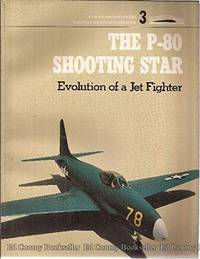 The P-80 Shooting Star: Evolution of a Jet Fighter (Famous Aircraft of the National Air &amp; Space Museum) by Wooldridge, E. T - 1979-10-17