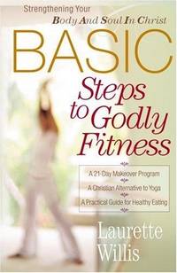 Basic Steps To Godly Fitness