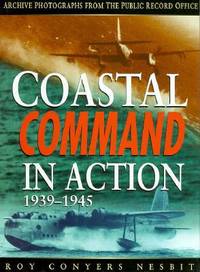 RAF Coastal Command in Action 1939-1945: Archive Photographs from the Public Record Office