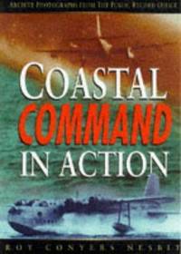 RAF Coastal Command in Action, 1939-45: Archive Photographs from the Public Record Office