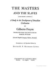 The Masters and the Slaves: A Study in the Development of Brazilian Civilization