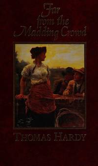 Far from the Madding Crowd (The great writers series: Their lives, works and inspiration)