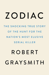 Zodiac: The Shocking True Story of the Hunt for the Nation's Most Elusive Serial Killer