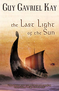 The Last Light of the Sun by Guy Gavriel Kay - 2004-03-02