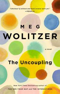 The Uncoupling: A Novel by Wolitzer, Meg (Author) - 2012