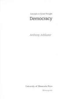 Democracy (Concepts in Social Thought) by Arblaster, Anthony - 1988-05-01