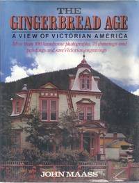 The Gingerbread Age: A View of Victorian America by John Maass - 1983