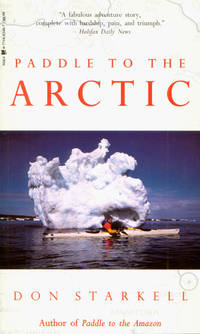 Paddle to the Arctic : The Incredible Story of a Kayak Quest Across the Roof of the World