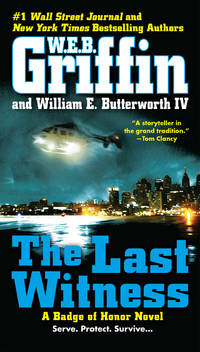 The Last Witness (Badge of Honor) by W.E.B. Griffin, William E. Butterworth IV - June 2014