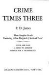 P. D. James: Crime Times Three: Cover Her Face, A Mind to Murder, Shroud for a Nightingale by P. D. James - 1979