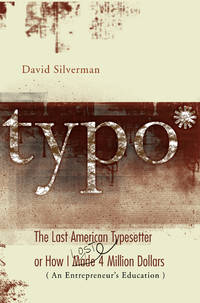 Typo : The Last American Typesetter or How I Made and Lost 4 Million Dollars