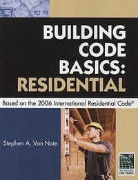 Building Code Basics Residential Based on the 2006 International Residential Code (International...
