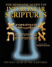 Messianic Aleph Tav Interlinear Scriptures Volume Two the Writings, Paleo and Modern...