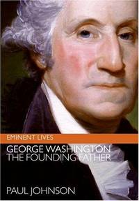 George Washington: The Founding Father (Eminent Lives)